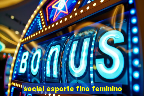 social esporte fino feminino